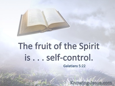 The fruit of the Spirit is . . . self-control.
